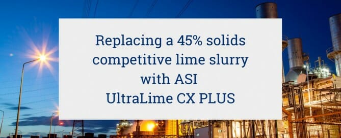replacing a 45% solids competitive lime slurry with ASI UltraLime CX PLUS